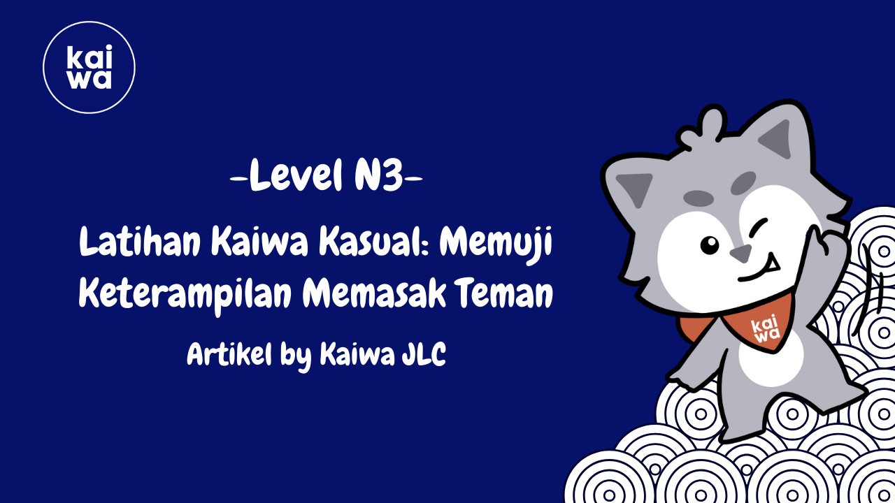 Latihan Kaiwa Kasual: Memuji Keterampilan Memasak Teman Thumbnail